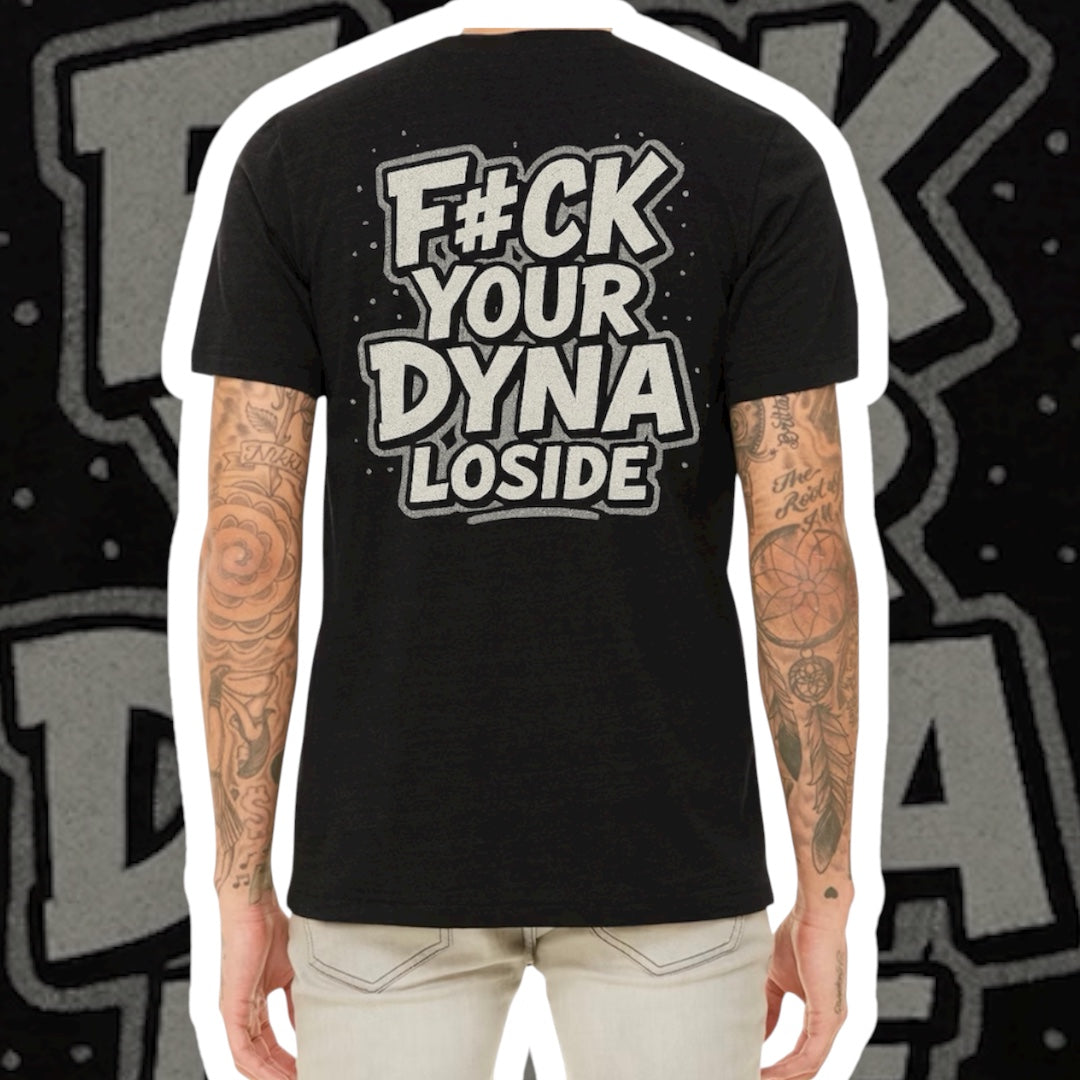 F#CK Your Dyna *Online exclusive